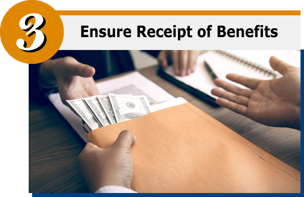 We Help Ensure Receipt of Benefits